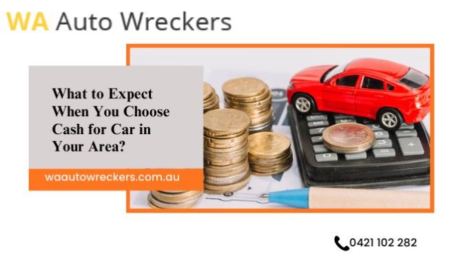 What to Expect When You Choose Cash for Car in Your Area?