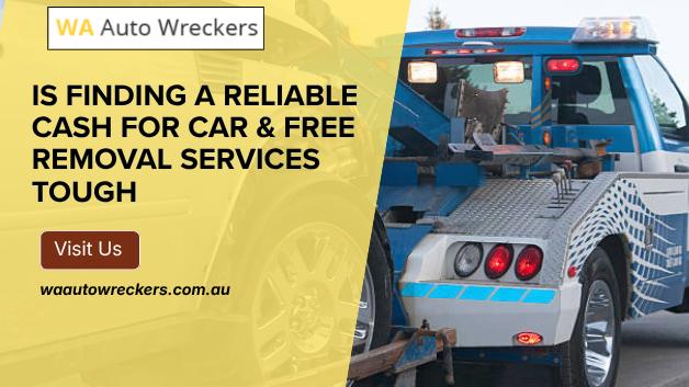 Is Finding A Reliable Cash for Car & Free Removal Services Tough