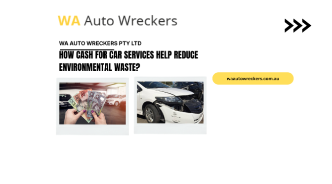 How Cash for Car Services Help Reduce Environmental Waste?