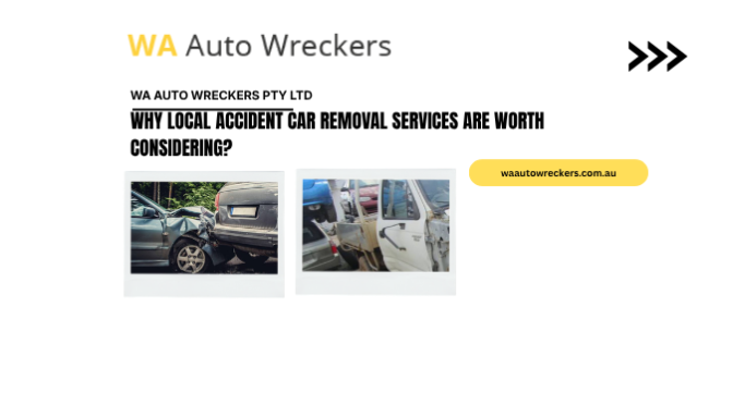 Why Local Accident Car Removal Services Are Worth Considering?